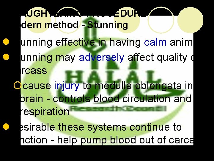 SLAUGHTERING PROCEDURE Modern method - Stunning l. Stunning effective in having calm animal l.