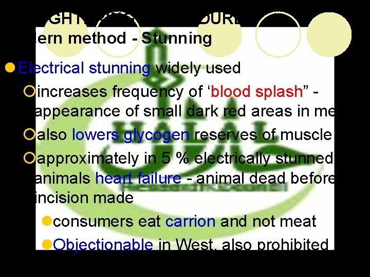 SLAUGHTERING PROCEDURE – Modern method - Stunning l Electrical stunning widely used ¡increases frequency