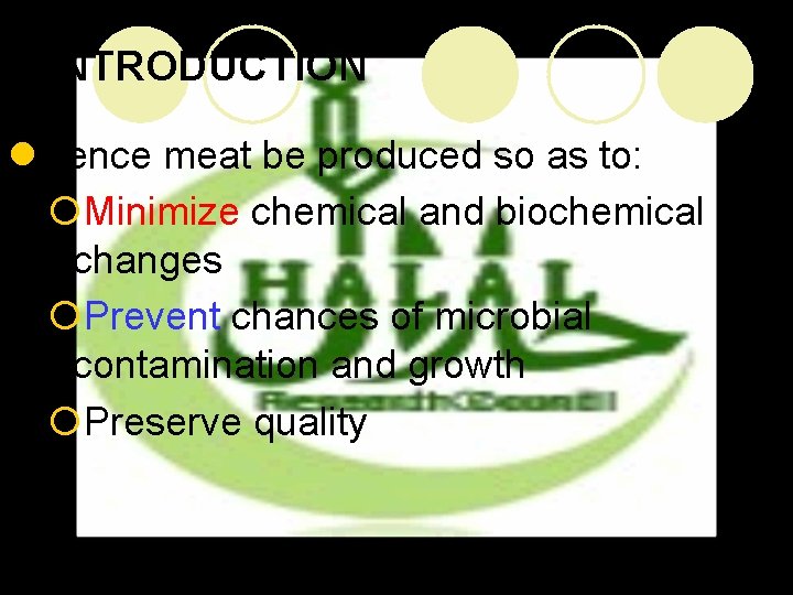 INTRODUCTION l. Hence meat be produced so as to: ¡Minimize chemical and biochemical changes