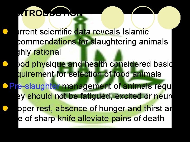 EXTRODUCTION l Current scientific data reveals Islamic recommendations for slaughtering animals highly rational l