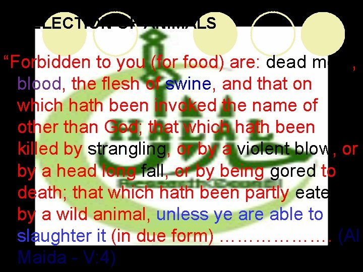 SELECTION OF ANIMALS “Forbidden to you (for food) are: dead meat, blood, the flesh