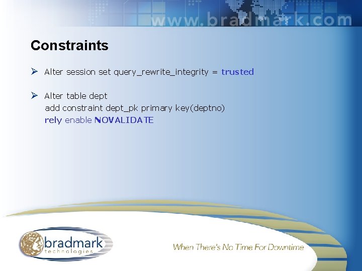 Constraints Ø Alter session set query_rewrite_integrity = trusted Ø Alter table dept add constraint