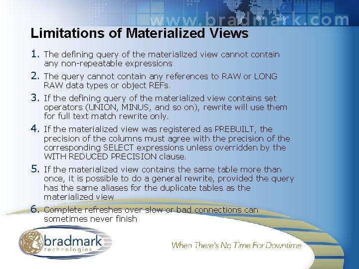 Limitations of Materialized Views 1. The defining query of the materialized view cannot contain