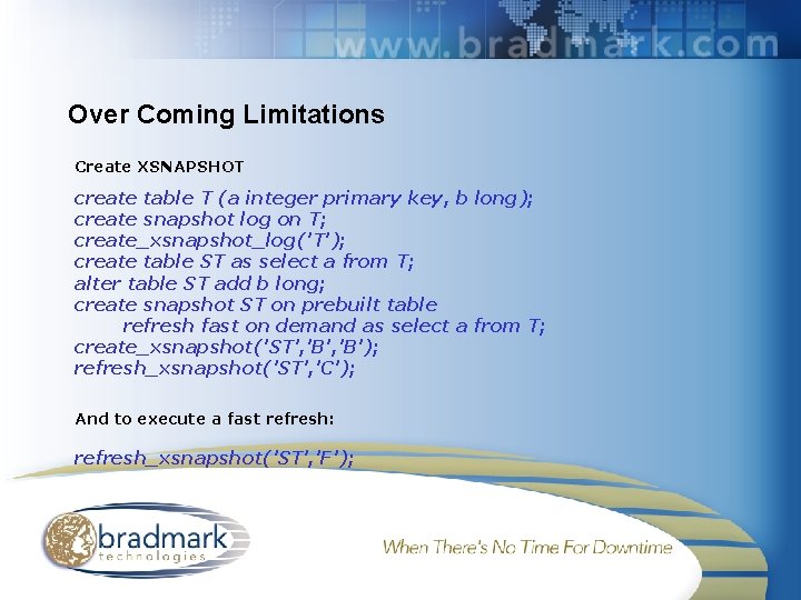 Over Coming Limitations Create XSNAPSHOT create table T (a integer primary key, b long);