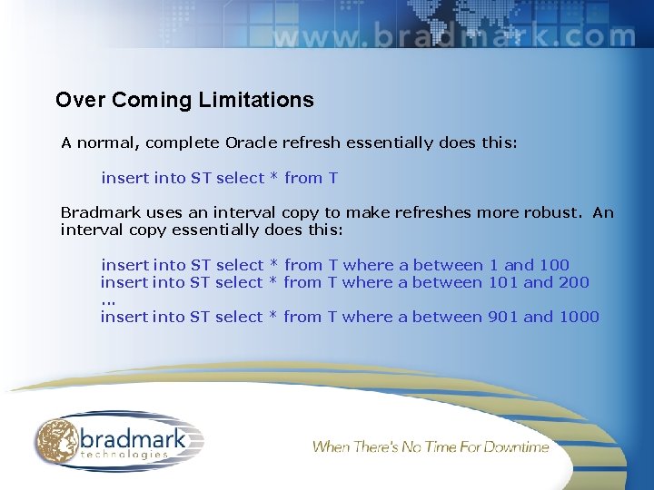 Over Coming Limitations A normal, complete Oracle refresh essentially does this: insert into ST