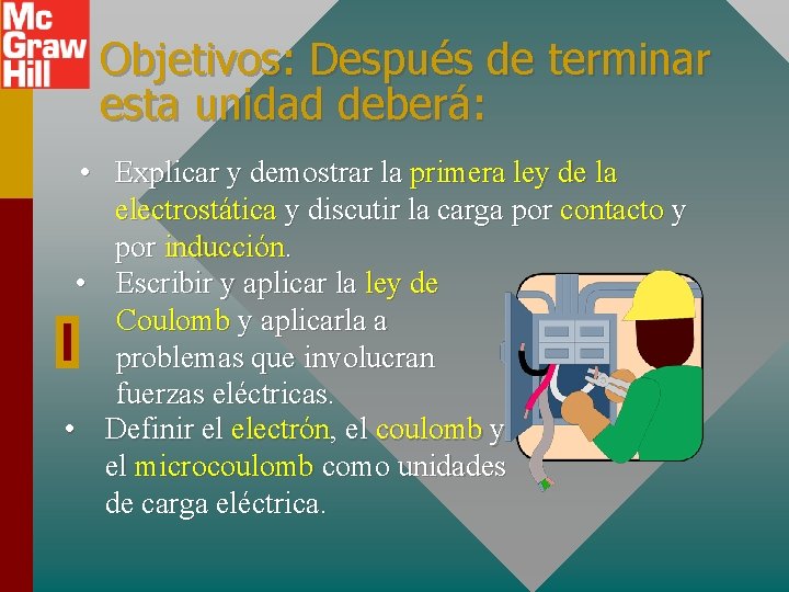 Objetivos: Después de terminar esta unidad deberá: • Explicar y demostrar la primera ley Objetivos: Después de terminar esta unidad deberá: • Explicar y demostrar la primera ley