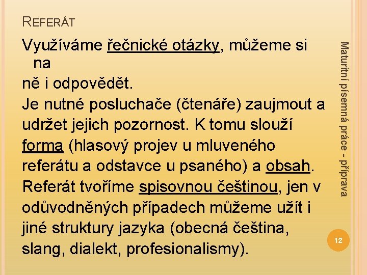 REFERÁT Maturitní písemná práce - příprava Využíváme řečnické otázky, můžeme si na ně i