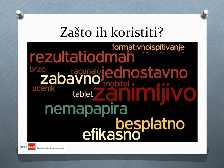 Zašto ih koristiti? 