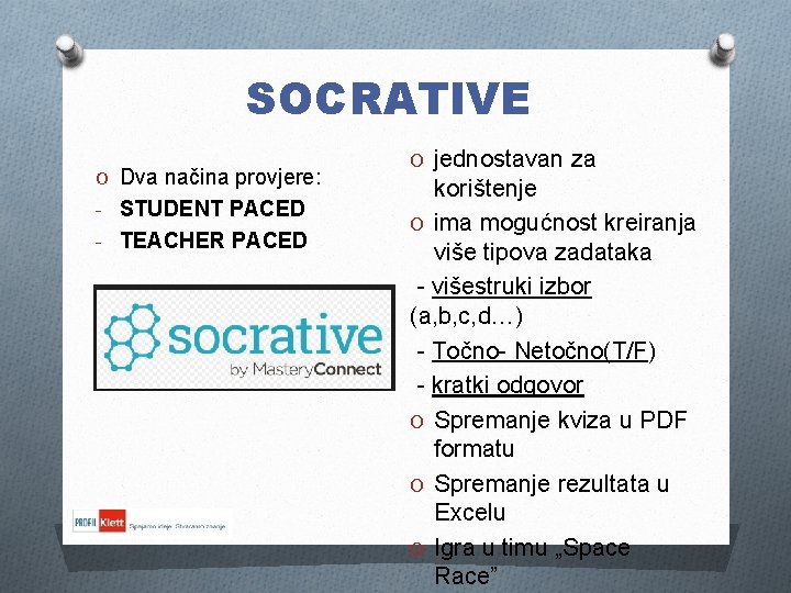 SOCRATIVE O Dva načina provjere: - STUDENT PACED - TEACHER PACED O jednostavan za