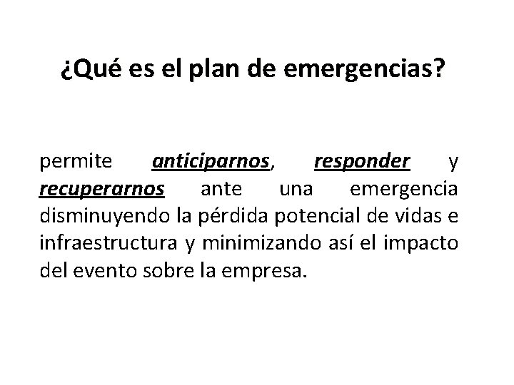 ¿Qué es el plan de emergencias? El plan de emergencias es un proceso que