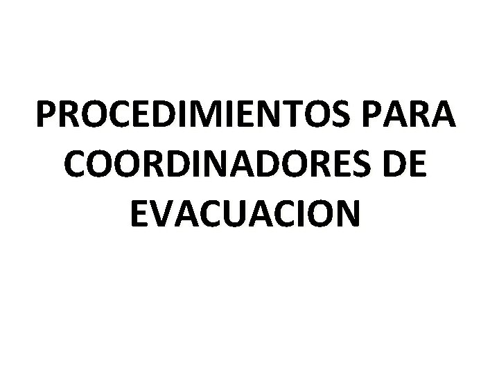 PROCEDIMIENTOS PARA COORDINADORES DE EVACUACION 