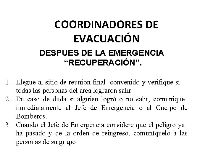 COORDINADORES DE EVACUACIÓN DESPUES DE LA EMERGENCIA “RECUPERACIÓN”. 1. Llegue al sitio de reunión