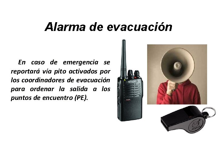 Alarma de evacuación En caso de emergencia se reportará vía pito activados por los