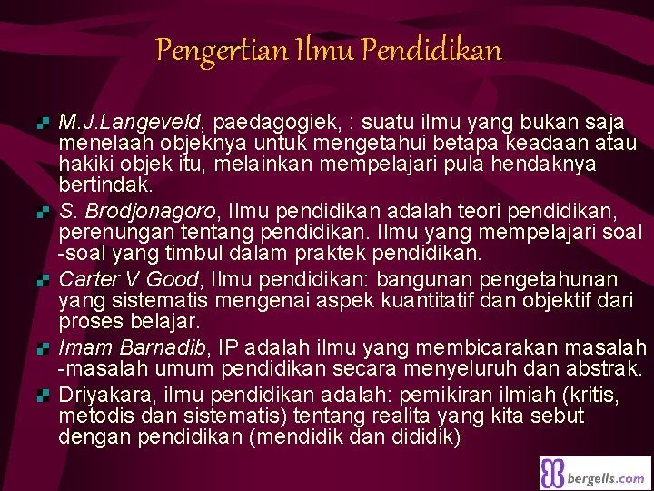 Pengertian Ilmu Pendidikan M. J. Langeveld, paedagogiek, : suatu ilmu yang bukan saja menelaah