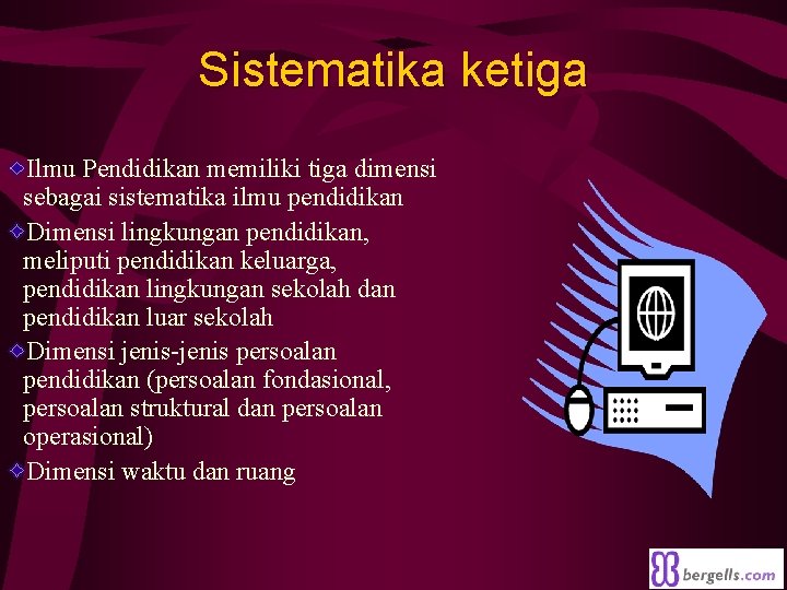 Sistematika ketiga Ilmu Pendidikan memiliki tiga dimensi sebagai sistematika ilmu pendidikan Dimensi lingkungan pendidikan,