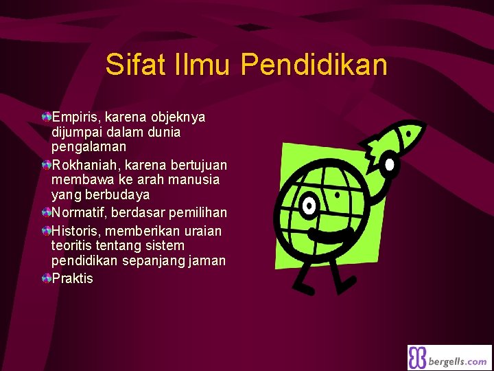 Sifat Ilmu Pendidikan Empiris, karena objeknya dijumpai dalam dunia pengalaman Rokhaniah, karena bertujuan membawa Sifat Ilmu Pendidikan Empiris, karena objeknya dijumpai dalam dunia pengalaman Rokhaniah, karena bertujuan membawa