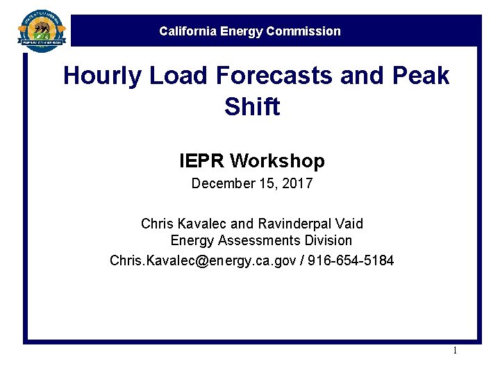 California Energy Commission Hourly Load Forecasts and Peak Shift IEPR Workshop December 15, 2017