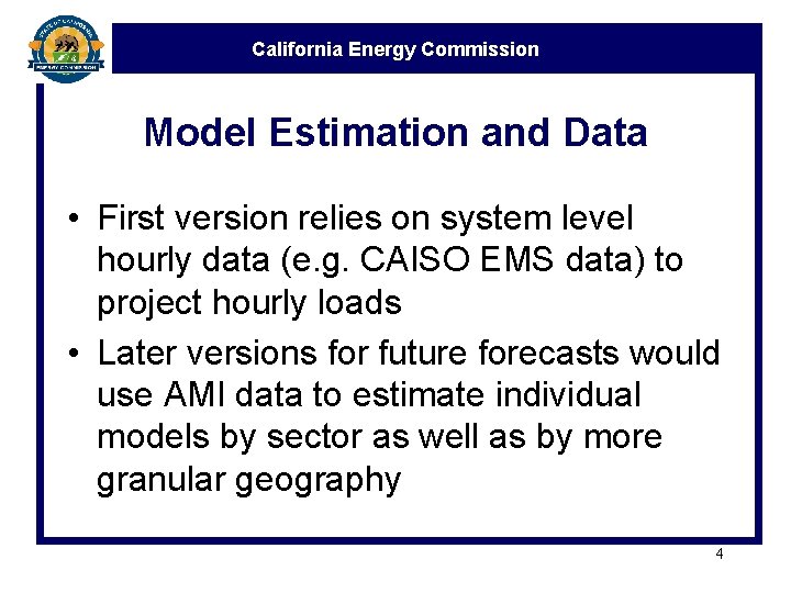 California Energy Commission Model Estimation and Data • First version relies on system level