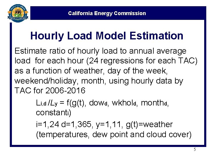 California Energy Commission Hourly Load Model Estimation Estimate ratio of hourly load to annual