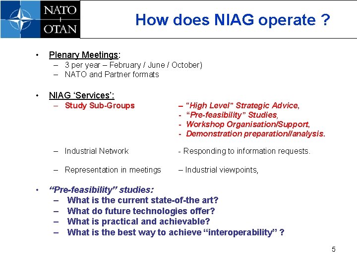 How does NIAG operate ? • Plenary Meetings: – 3 per year – February