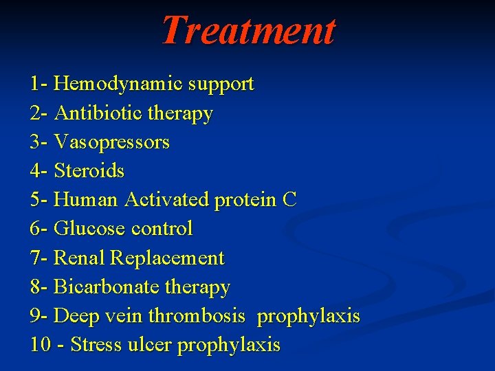 Treatment 1 - Hemodynamic support 2 - Antibiotic therapy 3 - Vasopressors 4 -