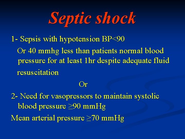 Septic shock 1 - Sepsis with hypotension BP<90 Or 40 mmhg less than patients
