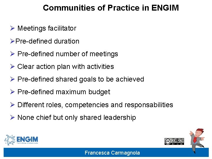 Communities of Practice in ENGIM Ø Meetings facilitator ØPre-defined duration Ø Pre-defined number of