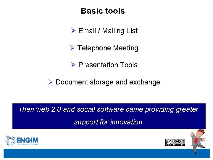 Basic tools Ø Email / Mailing List Ø Telephone Meeting Ø Presentation Tools Ø