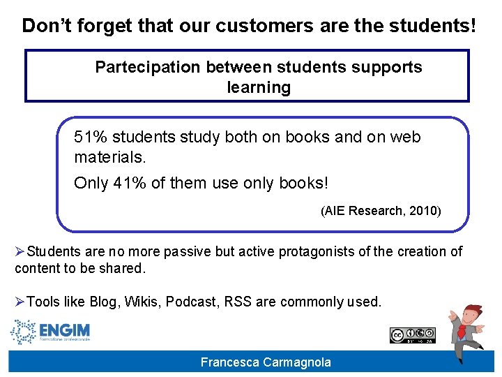 Don’t forget that our customers are the students! Partecipation between students supports learning 51%