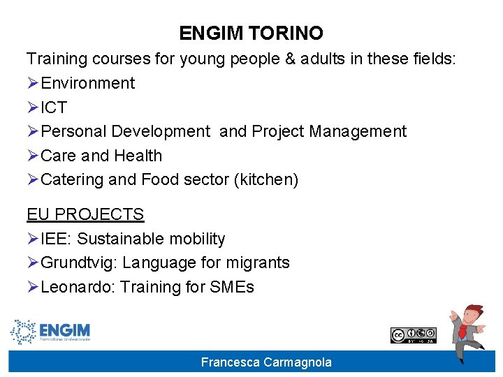ENGIM TORINO Training courses for young people & adults in these fields: ØEnvironment ØICT