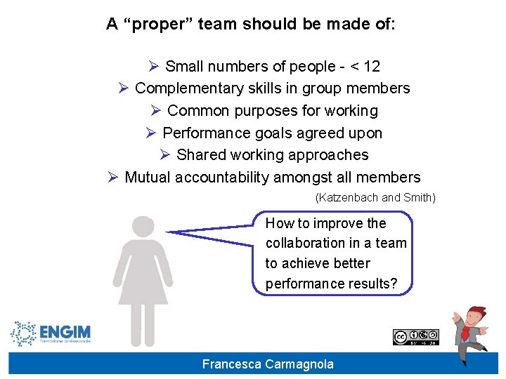 A “proper” team should be made of: Ø Small numbers of people - <