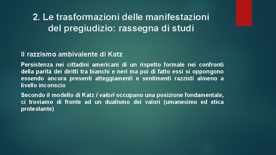 2. Le trasformazioni delle manifestazioni del pregiudizio: rassegna di studi Il razzismo ambivalente di 2. Le trasformazioni delle manifestazioni del pregiudizio: rassegna di studi Il razzismo ambivalente di