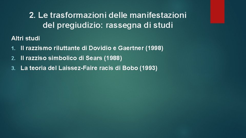 2. Le trasformazioni delle manifestazioni del pregiudizio: rassegna di studi Altri studi 1. Il 2. Le trasformazioni delle manifestazioni del pregiudizio: rassegna di studi Altri studi 1. Il