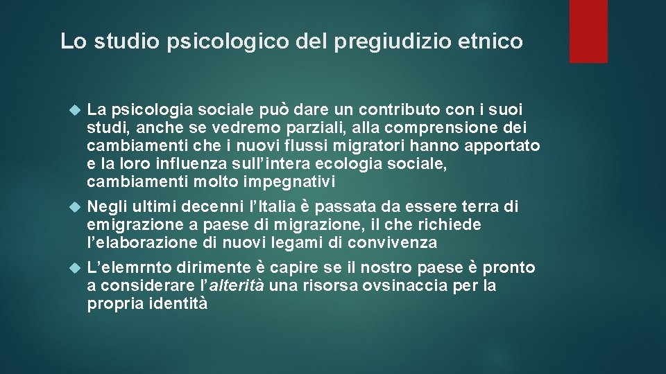 Lo studio psicologico del pregiudizio etnico La psicologia sociale può dare un contributo con