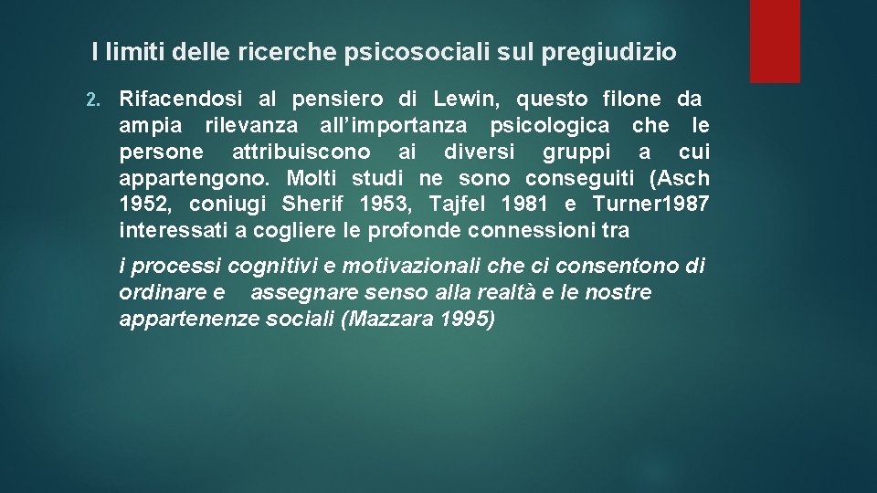 I limiti delle ricerche psicosociali sul pregiudizio 2. Rifacendosi al pensiero di Lewin, questo