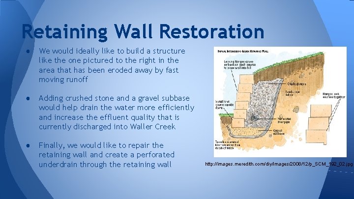 Retaining Wall Restoration ● We would ideally like to build a structure like the