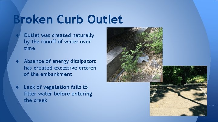 Broken Curb Outlet ● Outlet was created naturally by the runoff of water over