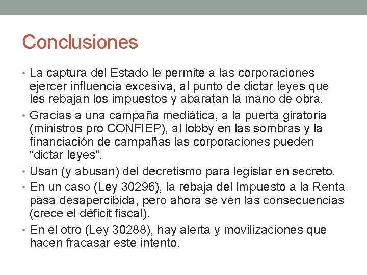 Conclusiones • La captura del Estado le permite a las corporaciones ejercer influencia excesiva,