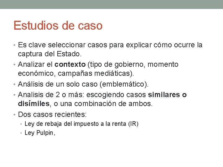 Estudios de caso • Es clave seleccionar casos para explicar cómo ocurre la captura