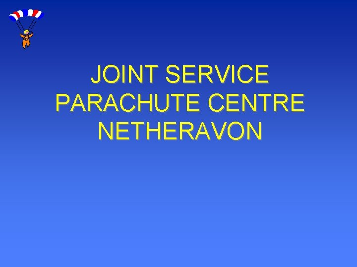 JOINT SERVICE PARACHUTE CENTRE NETHERAVON 