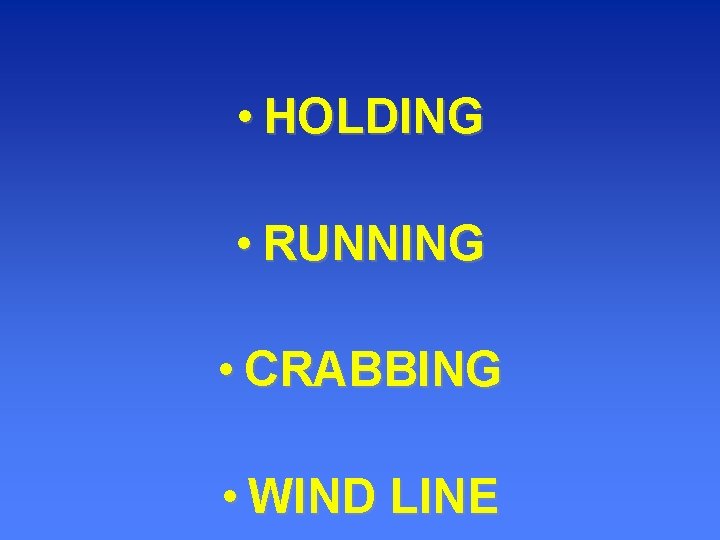  • HOLDING • RUNNING • CRABBING • WIND LINE 