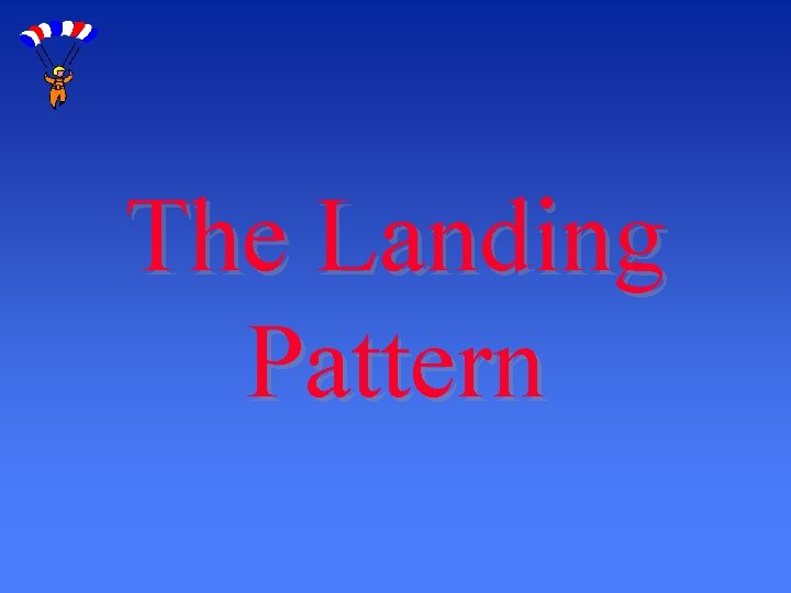 The Landing Pattern 