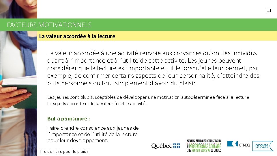 11 FACTEURS MOTIVATIONNELS La valeur accordée à la lecture La valeur accordée à une