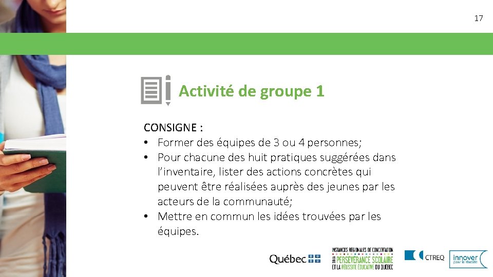 17 Activité de groupe 1 CONSIGNE : • Former des équipes de 3 ou