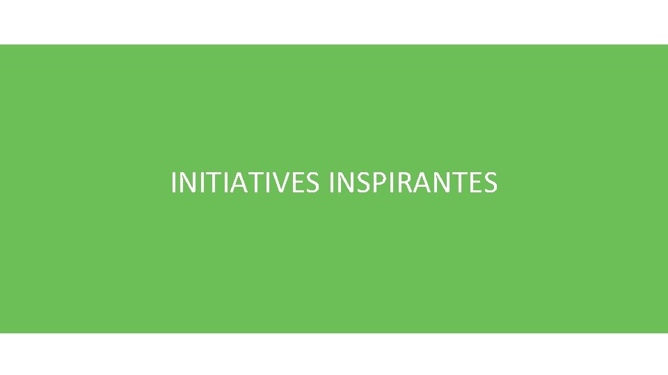 PLAN DE LA PRÉSENTATION INITIATIVES INSPIRANTES Des actions efficaces pour motiver les jeunes de