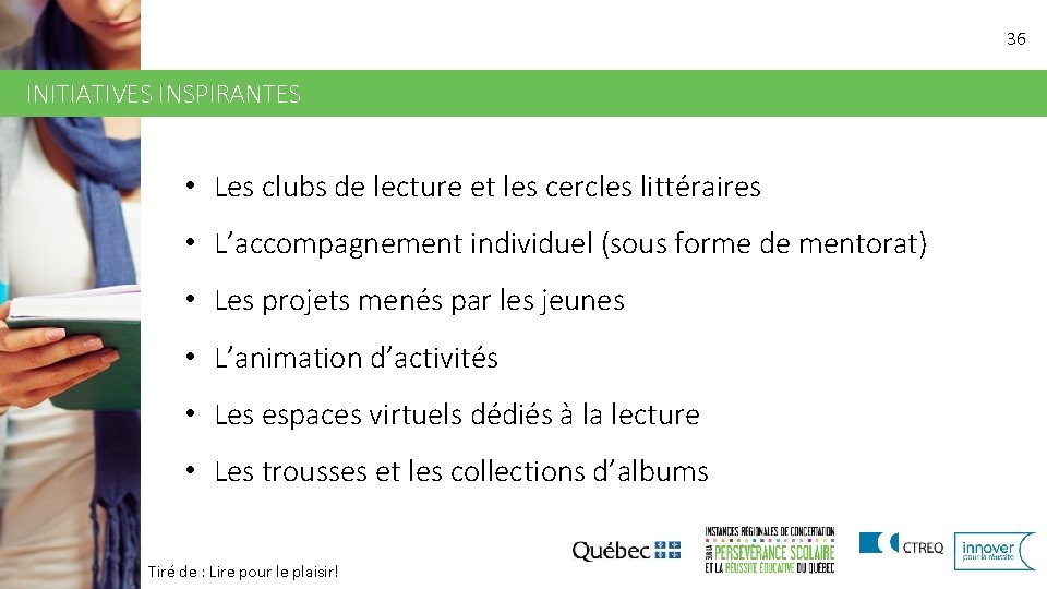 36 INITIATIVES INSPIRANTES • Les clubs de lecture et les cercles littéraires • L’accompagnement