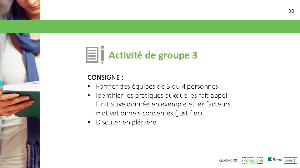 38 Activité de groupe 3 CONSIGNE : • Former des équipes de 3 ou