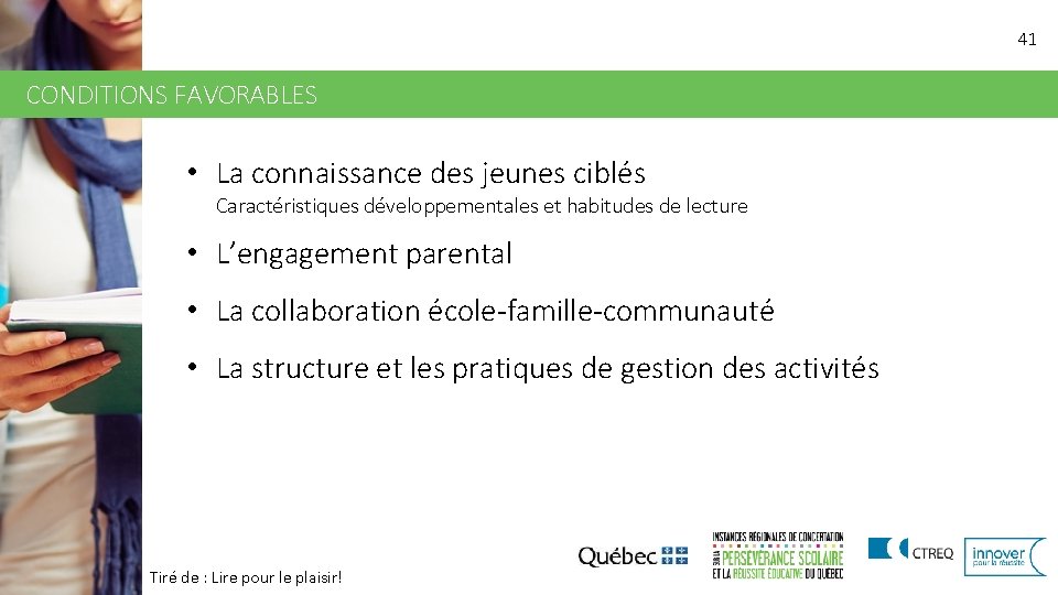 41 CONDITIONS FAVORABLES • La connaissance des jeunes ciblés Caractéristiques développementales et habitudes de