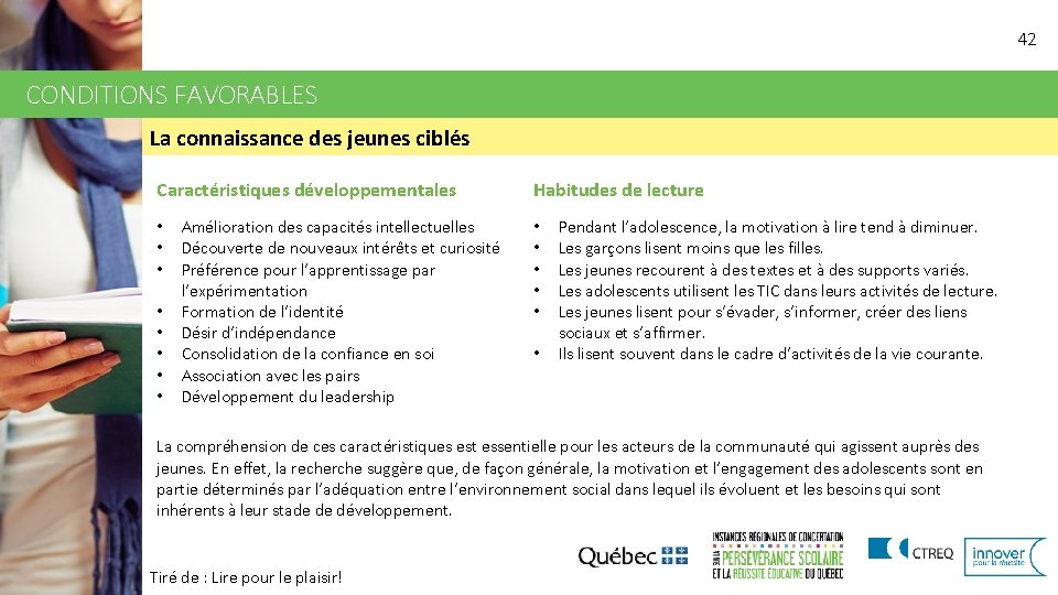 42 CONDITIONS FAVORABLES La connaissance des jeunes ciblés Caractéristiques développementales • • Amélioration des