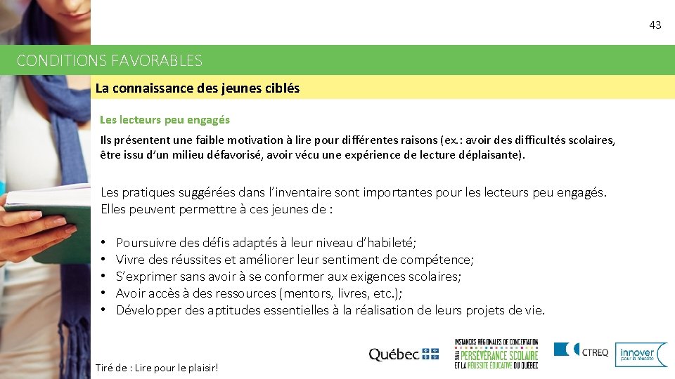 43 CONDITIONS FAVORABLES La connaissance des jeunes ciblés Les lecteurs peu engagés Ils présentent